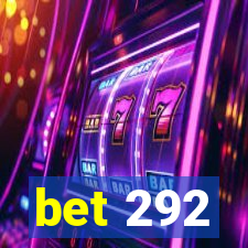 bet 292
